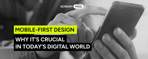 Mobile-first design: why it’s crucial in today’s digital world
