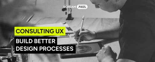 UX Consulting: Build better design processes